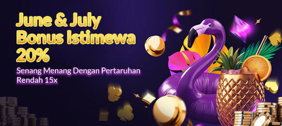 June & July Bonus Istimewa 20%